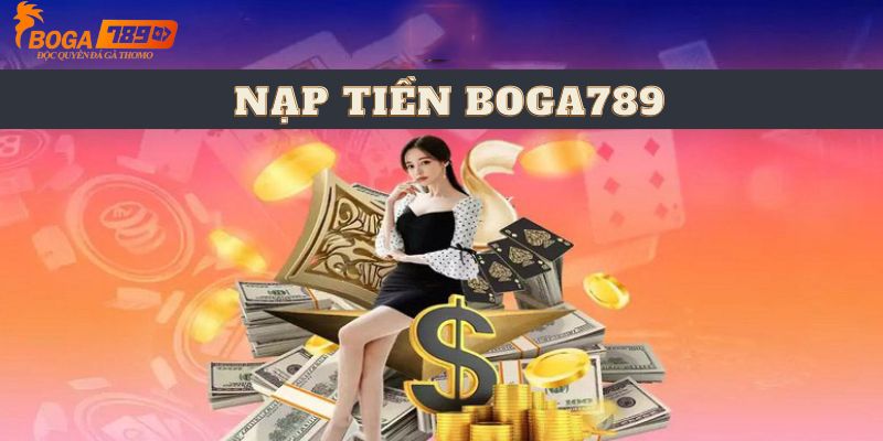 Đôi nét về Boga789 và các phương thức nạp tiền tại nhà cái