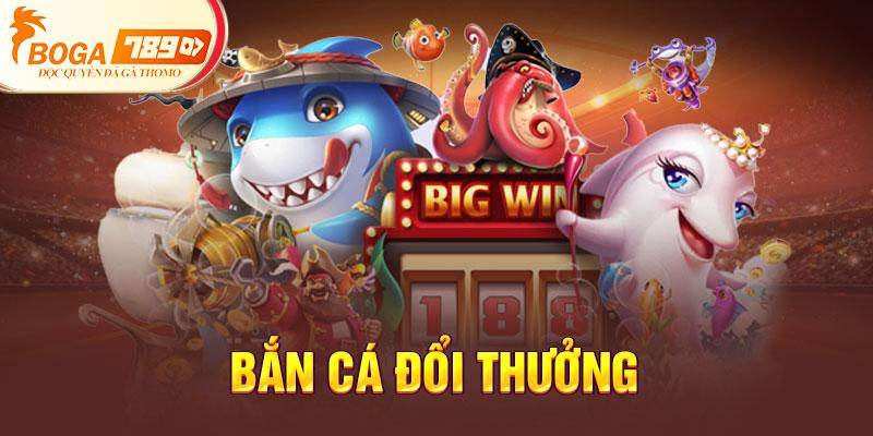 Bắn cá đổi thưởng