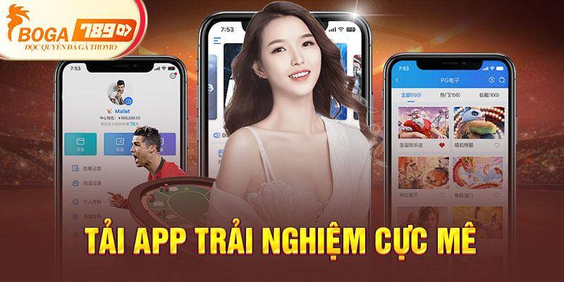 Tải app trải nghiệm cực mê