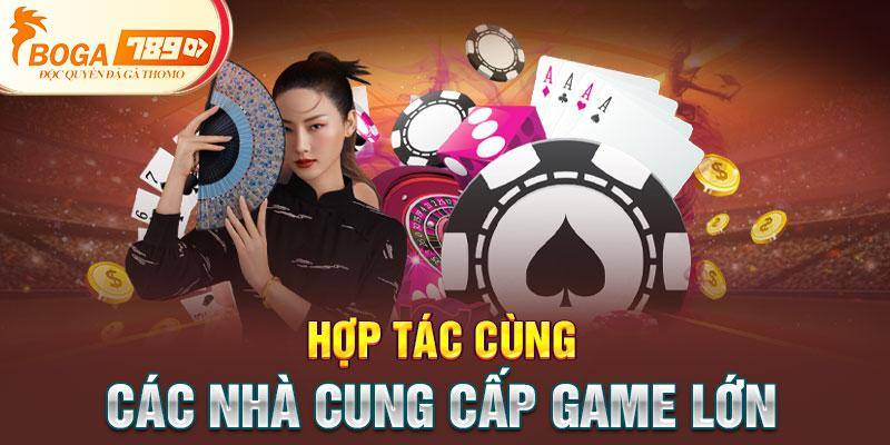 Hợp tác cùng các nhà cung cấp game lớn